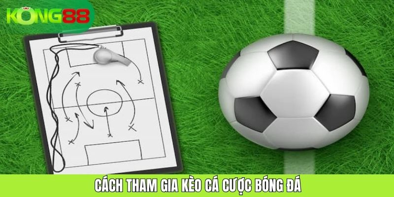Kèo Cá Cược Bóng Đá KONG88: Cơ Hội Cho Người Đam Mê Thể Thao