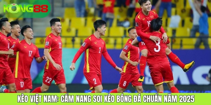 Kèo Việt Nam: Cẩm Nang Soi Kèo Bóng Đá Chuẩn Năm 2026