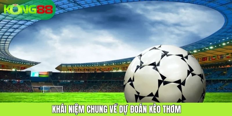 Dự Đoán Kèo Thơm Hiệu Quả Cho Người Mới Tại Cổng Game KONG88