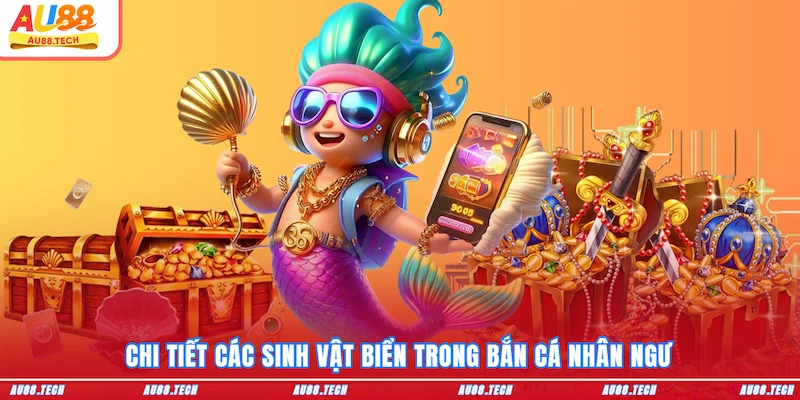Bắn Cá Nhân Ngư - Trở Thành Thợ Săn Huyền Thoại Tại AU88