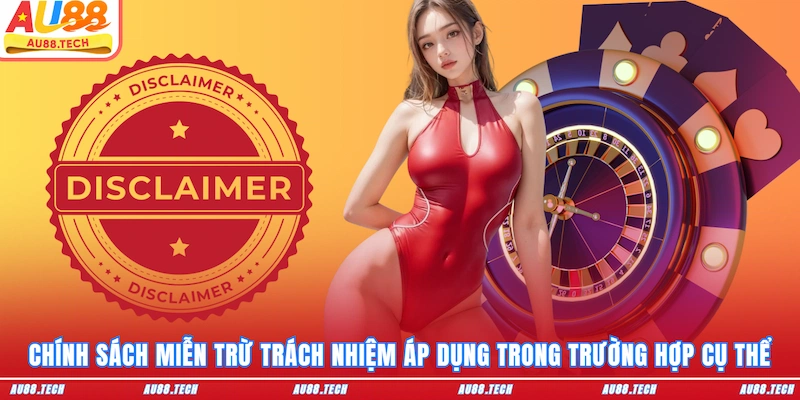 Miễn Trừ Trách Nhiệm AU88 - Hiểu Đúng Để Bảo Vệ Quyền Lợi