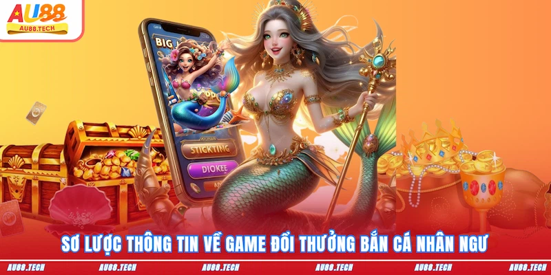 Bắn Cá Nhân Ngư - Trở Thành Thợ Săn Huyền Thoại Tại AU88