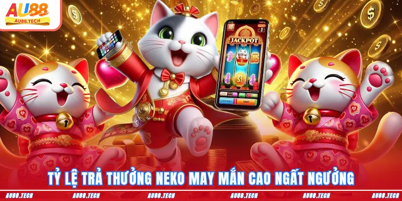 Neko May Mắn AU88: Jackpot Triệu Đô Từ Linh Vật Nhật Bản