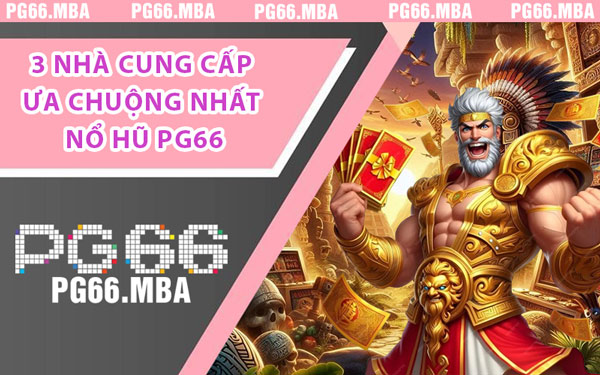 Nổ Hũ PG66 - Cổng Game Đỉnh Cao Cho Dân Săn Thưởng
