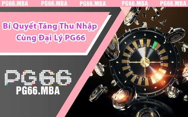 Đại Lý PG66 - Điểm Khởi Đầu Hành Trình Thành Công Của Bạn