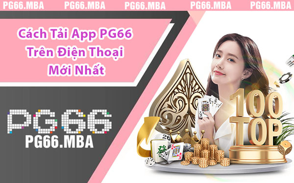 Tải App PG66 - Ứng Dụng Giải Trí Đỉnh Cao Trong Tầm Tay
