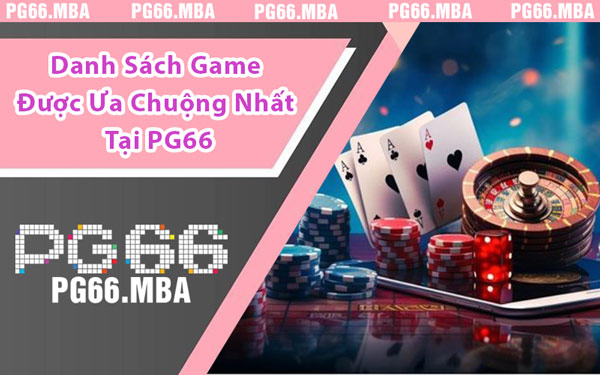 Giới Thiệu PG66 - Nền Tảng Giải Trí Được Ưa Chuộng Nhất
