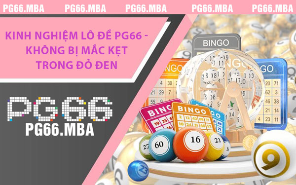 Kinh Nghiệm Lô Đề PG66 - Không Bị Mắc Kẹt Trong Đỏ Đen