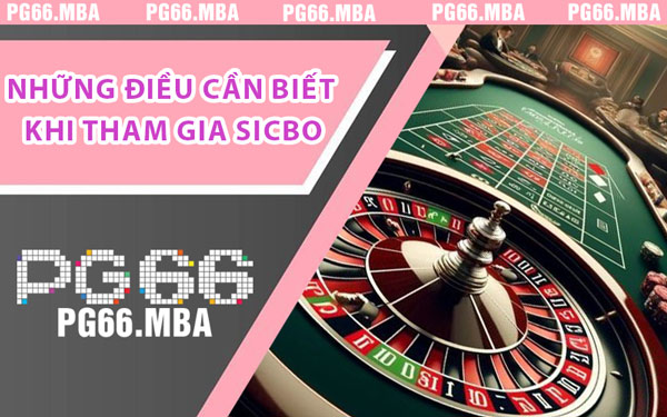 Kinh Nghiệm Chơi Sicbo - Bước Đột Phá Kiếm Tiền Cùng PG66