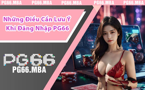 Đăng Nhập PG66 - Thế Giới Giải Trí Chỉ Cách Một Cú Click