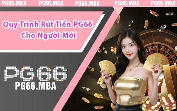 Rút Tiền PG66 - Bí Quyết Giao Dịch An Toàn Và Hiệu Quả