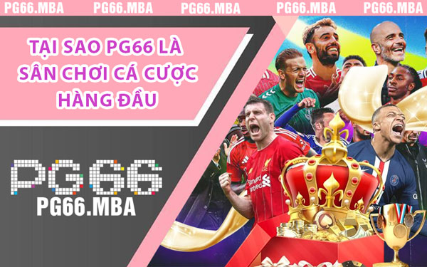 Thể Thao PG66 - Sân Cá Cược Thể Thao Hấp Dẫn Bậc Nhất