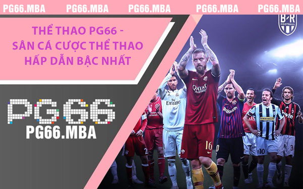 Thể Thao PG66 - Sân Cá Cược Thể Thao Hấp Dẫn Bậc Nhất