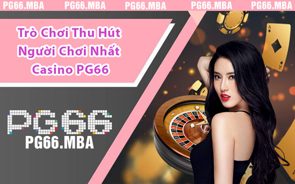 Casino PG66 - Sòng Bài Online Hút Hồn Người Chơi Hiện Nay