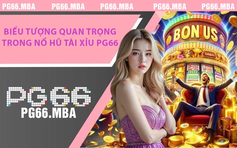 Nổ Hũ Tài Xỉu PG66 - Lợi Thế Và Bí Quyết Chơi Game Hiệu Quả