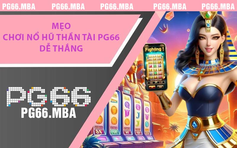 Nổ Hũ Thần Tài PG66 - Game Đổi Thưởng Hot Nhất Hiện Nay