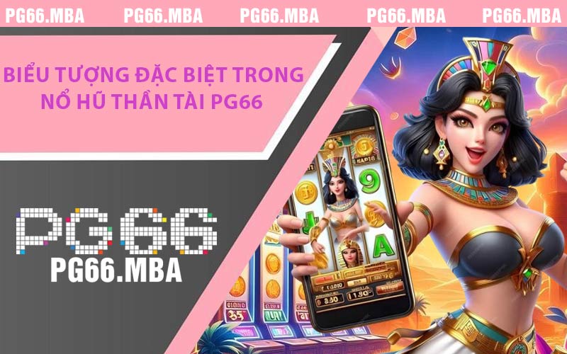 Nổ Hũ Thần Tài PG66 - Game Đổi Thưởng Hot Nhất Hiện Nay