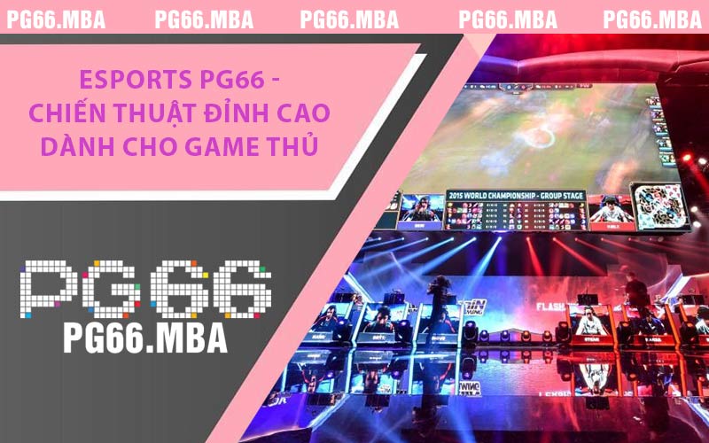 Esports PG66 - Chiến Thuật Đỉnh Cao Dành Cho Game Thủ