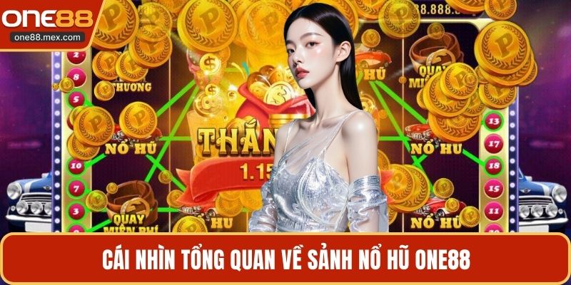 Nổ Hũ ONE88 - Sân Chơi Quay Thưởng Đẳng Cấp Quốc Tế