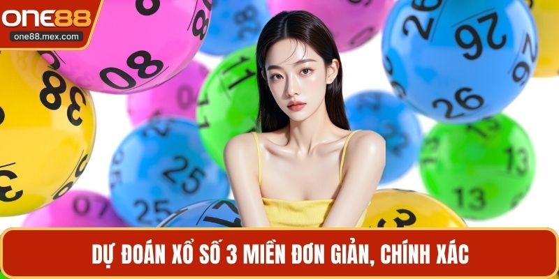Dự Đoán Xổ Số 3 Miền - Bí Quyết Soi Cầu Chuẩn Tại ONE88