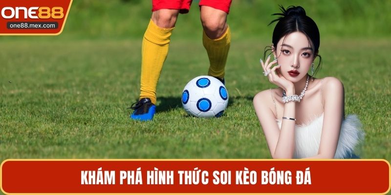 Soi Kèo Bóng Đá - Bí Quyết Chiến Thắng Nhà Cái ONE88