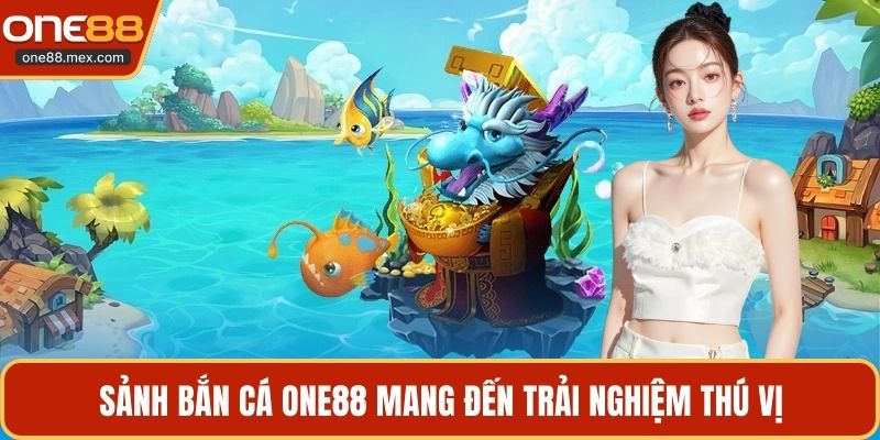 Bắn Cá ONE88 - Sảnh Game Đổi Thưởng Đẳng Cấp Châu Á