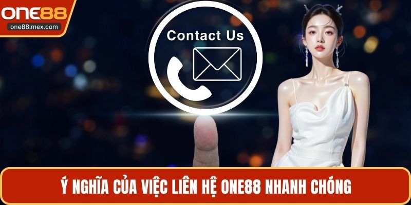 Liên Hệ ONE88 - Hướng Dẫn Kết Nối Nhận Hỗ Trợ Nhanh