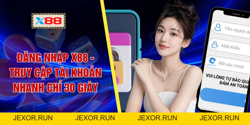 Đăng Nhập X88 - Truy Cập Tài Khoản Nhanh Chỉ 30 Giây