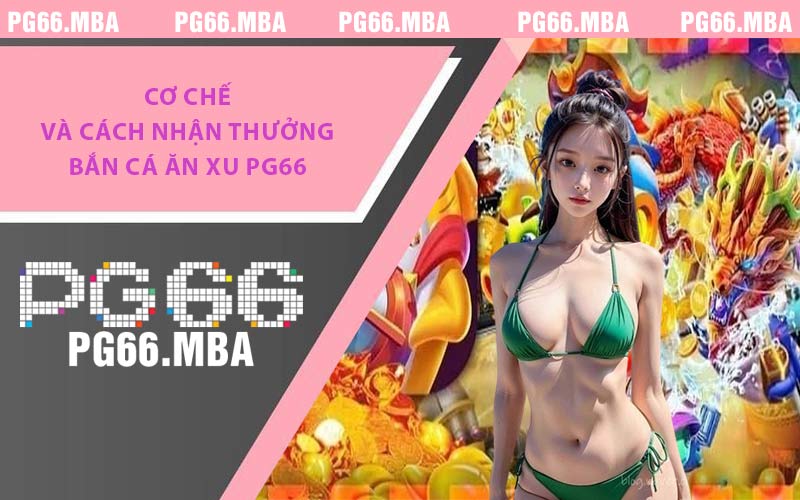 Bắn Cá Ăn Xu PG66 - Hành Trình Săn Kho Báu Giữa Đại Dương