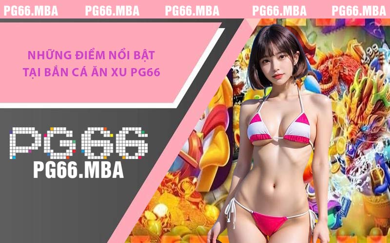 Bắn Cá Ăn Xu PG66 - Hành Trình Săn Kho Báu Giữa Đại Dương
