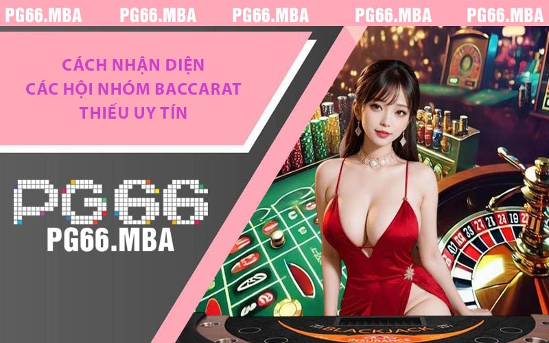 Nhóm Kéo Baccarat - Kinh Nghiệm Tránh Mất Tiền Tại PG66
