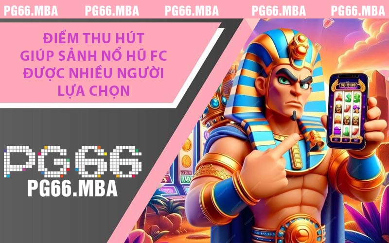 Nổ Hũ FC - Trải Nghiệm Quay Hũ Fa Chai Đầy Hấp Dẫn 2026