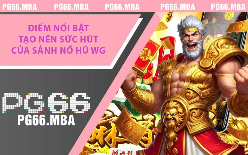 Nổ Hũ WG - Khám Phá Sảnh Slot World Gaming Cực Cuốn 2026