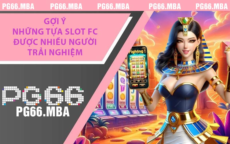Nổ Hũ FC - Trải Nghiệm Quay Hũ Fa Chai Đầy Hấp Dẫn 2026