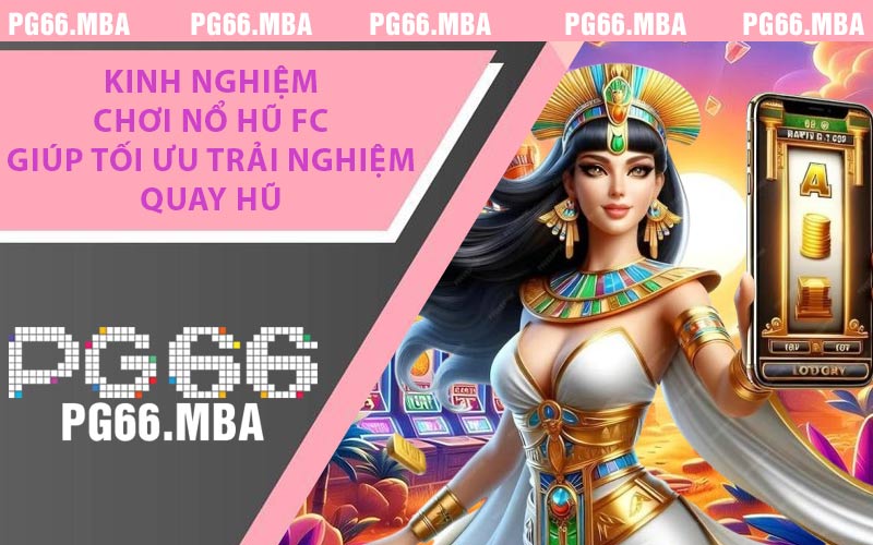Nổ Hũ FC - Trải Nghiệm Quay Hũ Fa Chai Đầy Hấp Dẫn 2026