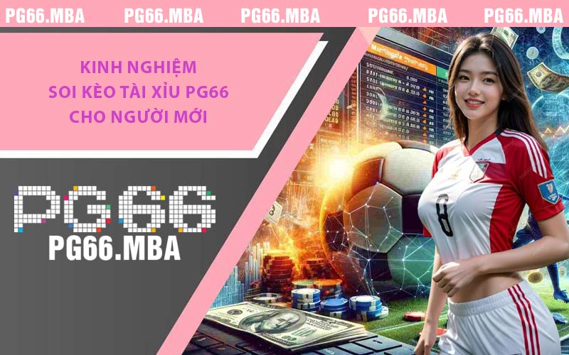 Kèo Tài Xỉu PG66 - Cách Đọc Vị Trận Đấu Để Tăng Tỷ Lệ Thắng