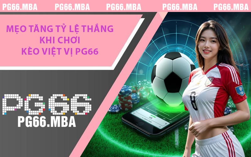 Kèo Việt Vị PG66 - Cách Phân Loại Và Hướng Dẫn Tham Gia