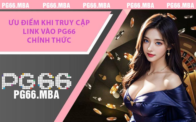 Link Vào PG66 - Cập Nhật Link Mới Nhất 2026, Vào Ổn Định