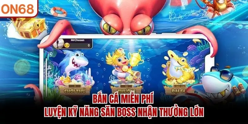 Bắn Cá ON68 - Trò Chơi Săn Đại Dương Hấp Dẫn Nhất