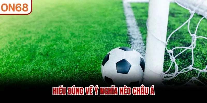 Kèo Châu Á Là Gì? Tối Ưu Chiến Thắng Với 4 Mẹo Chuẩn