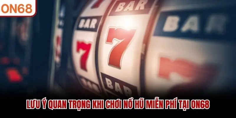 Nổ Hũ Miễn Phí ON68 - Hiểu Rõ Trước Khi Quyết Định Chơi Thật
