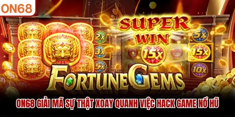 Hack Game Nổ Hũ ON68 Và Sự Thật Gây Sốc Người Chơi