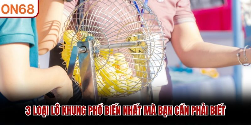 Lô Khung - Chiến Thuật Nuôi Số Hiệu Quả Tăng Tỷ Lệ Trúng