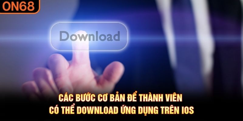 Tải App ON68 - Trải Nghiệm Giải Trí Online Trên Điện Thoại