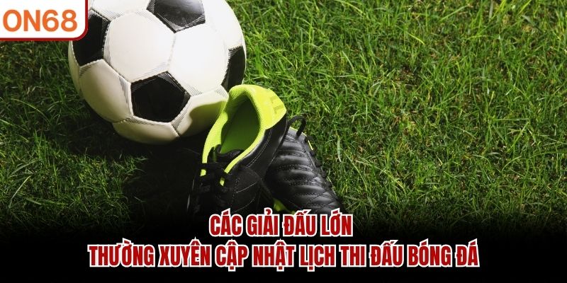 Lịch Thi Đấu Bóng Đá – Cập Nhật Trận Cầu Đáng Chú Ý 2026