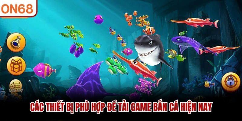 Tải Game Bắn Cá ON68 – Hướng Dẫn Cài Đặt Và Trải Nghiệm Nhanh