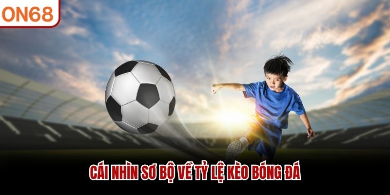 Tỷ Lệ Kèo Bóng Đá - Cảm Nhận Từng Nhịp Biến Của Trận Đấu