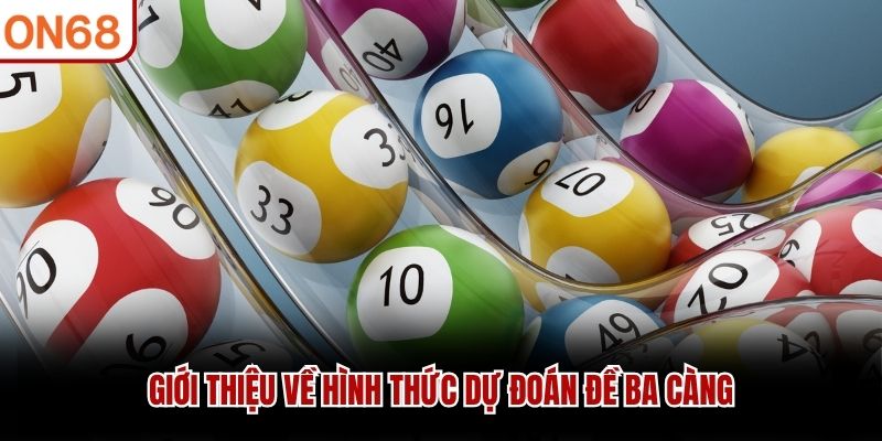 Đề Ba Càng - Hình Thức Dự Đoán Số Học Đỉnh Cao Tại ON68