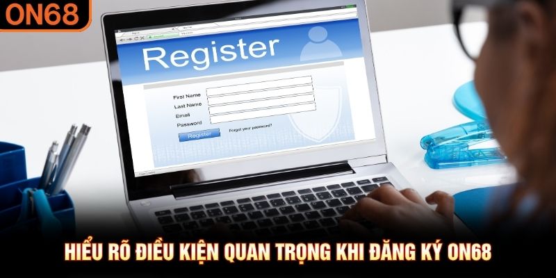 Đăng Ký ON68 - Quy Trình Đơn Giản, Giải Trí Nhanh Chóng