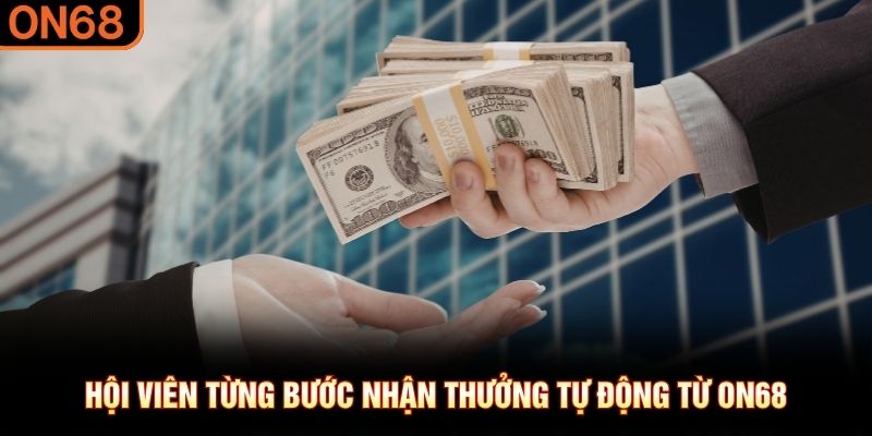 Quy Trình Rút Tiền ON68 Minh Bạch Chỉ 3 Bước Cho Hội Viên